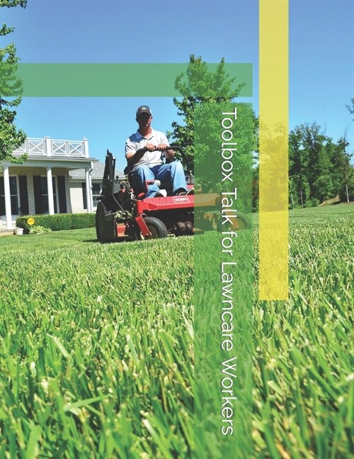 Toolbox Talk for Lawncare Workers: Helping small businesses keep employeees safe (Paperback)