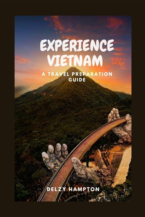 Experience Vietnam: A Travel Prepaation Guide (Paperback)