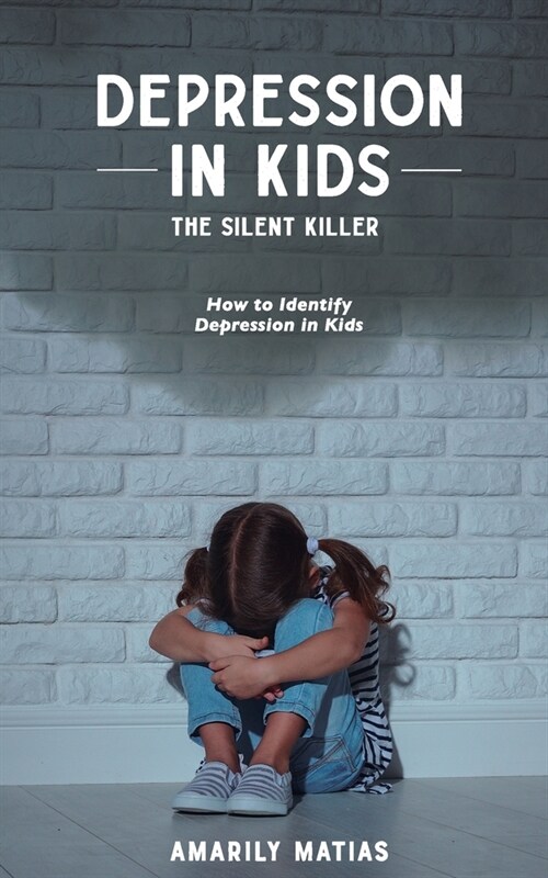Depression in Kids (The Silent Killer) (Paperback)