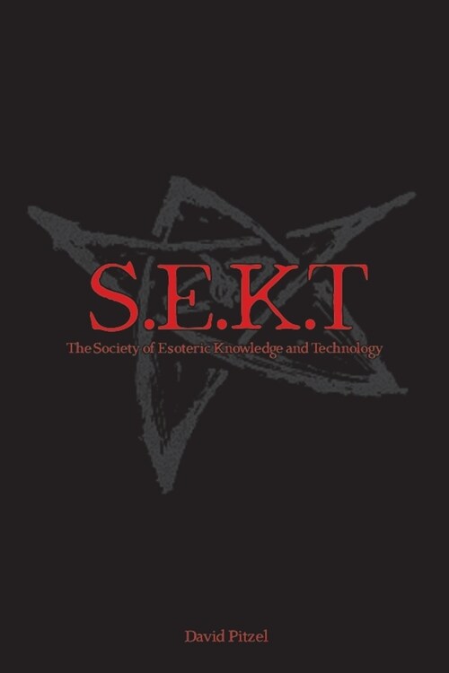 The Society of Esoteric Knowledge and Technology: S.E.K.T (Paperback)