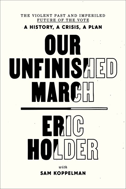 Our Unfinished March: The Violent Past and Imperiled Future of the Vote-A History, a Crisis, a Plan (Paperback)