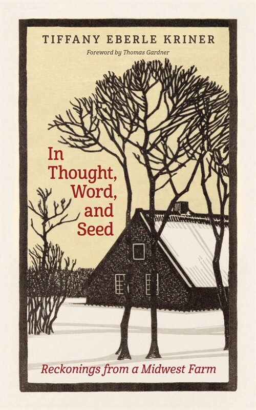 In Thought, Word, and Seed: Reckonings from a Midwest Farm (Paperback)