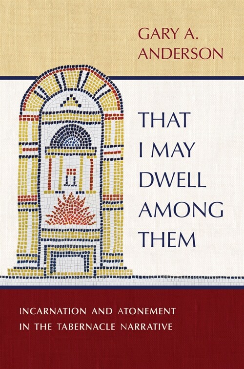 That I May Dwell Among Them: Incarnation and Atonement in the Tabernacle Narrative (Hardcover)