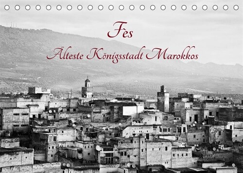 Fes - Alteste Konigsstadt Marokkos (Tischkalender 2023 DIN A5 quer) (Calendar)