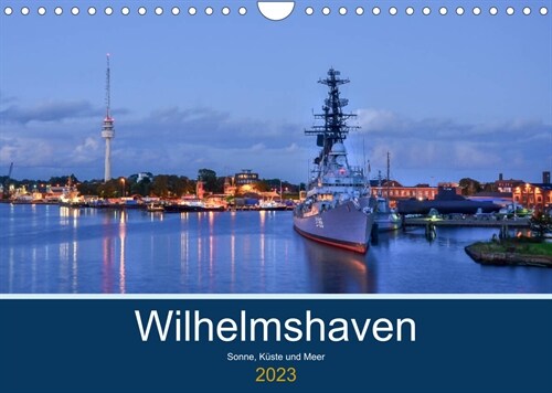 Wilhelmshaven - Sonne, Kuste und Meer (Wandkalender 2023 DIN A4 quer) (Calendar)