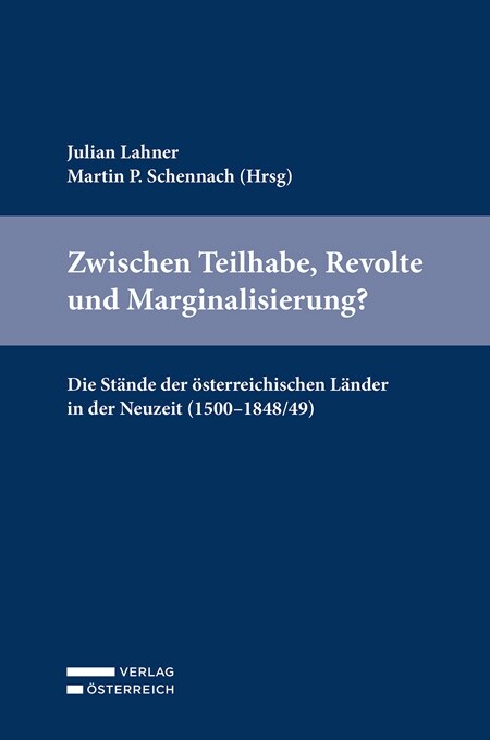 Zwischen Teilhabe, Revolte und Marginalisierung Die Stande der osterreichischen Lander in der Neuzeit (1500-1848/49) (Hardcover)