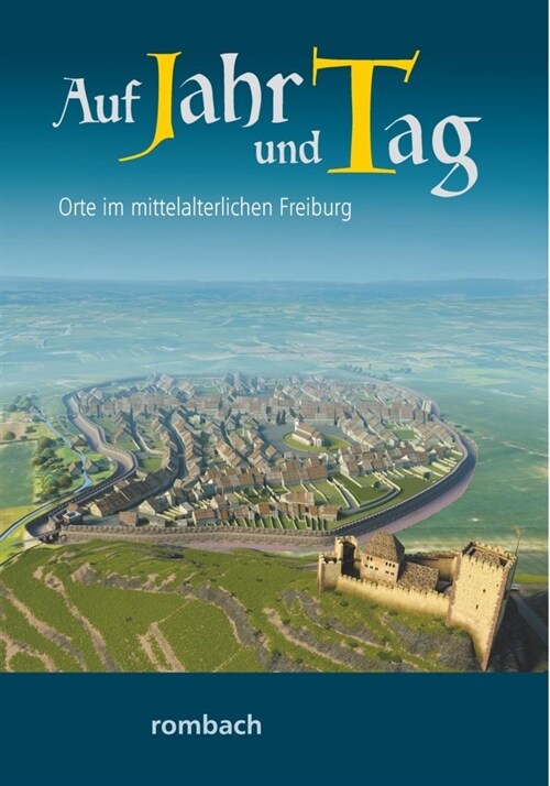 Auf Jahr und Tag - Orte im mittelalterlichen Freiburg (Paperback)