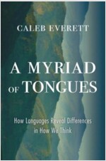 A Myriad of Tongues: How Languages Reveal Differences in How We Think (Hardcover)
