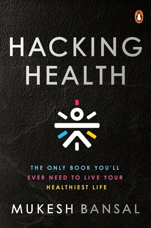 Hacking Health: The Only Book Youll Ever Need to Live Your Healthiest Life (Hardcover)