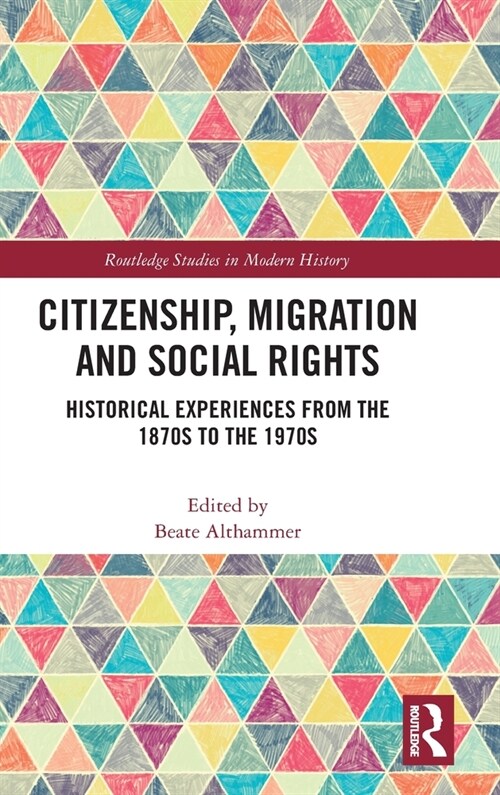 Citizenship, Migration and Social Rights : Historical Experiences from the 1870s to the 1970s (Hardcover)
