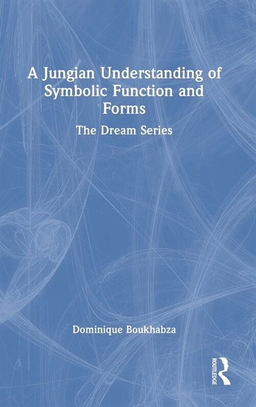 A Jungian Understanding of Symbolic Function and Forms : The Dream Series (Hardcover)