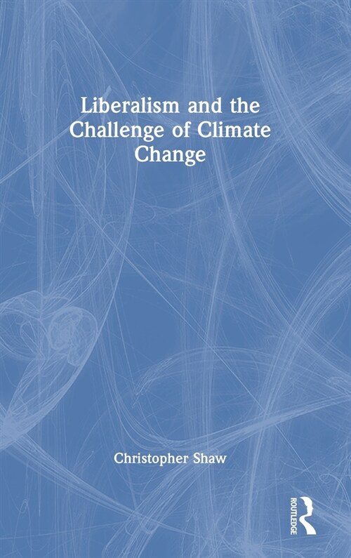 Liberalism and the Challenge of Climate Change (Hardcover)