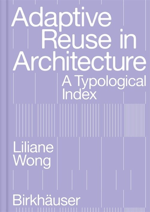 Adaptive Reuse in Architecture: A Typological Index (Paperback)