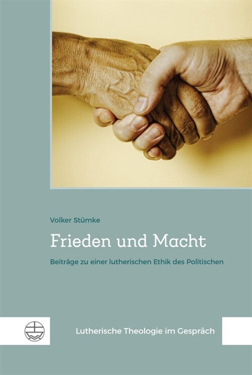 Frieden Und Macht: Beitrage Zu Einer Lutherischen Ethik Des Politischen (Hardcover)