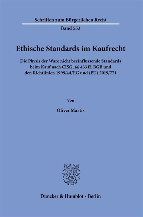 Ethische Standards Im Kaufrecht: Die Physis Der Ware Nicht Beeinflussende Standards Beim Kauf Nach Cisg, 433ff. Bgb Und Den Richtlinien 1999/44/Eg Und (Paperback)