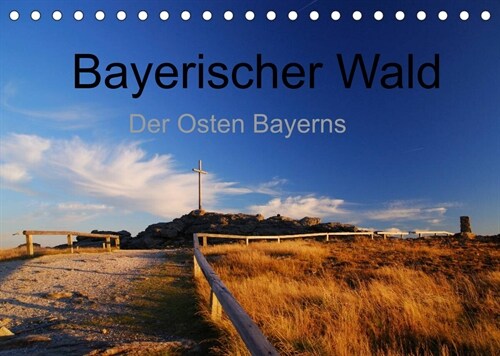 Bayerischer Wald - der Osten Bayerns (Tischkalender 2023 DIN A5 quer) (Calendar)