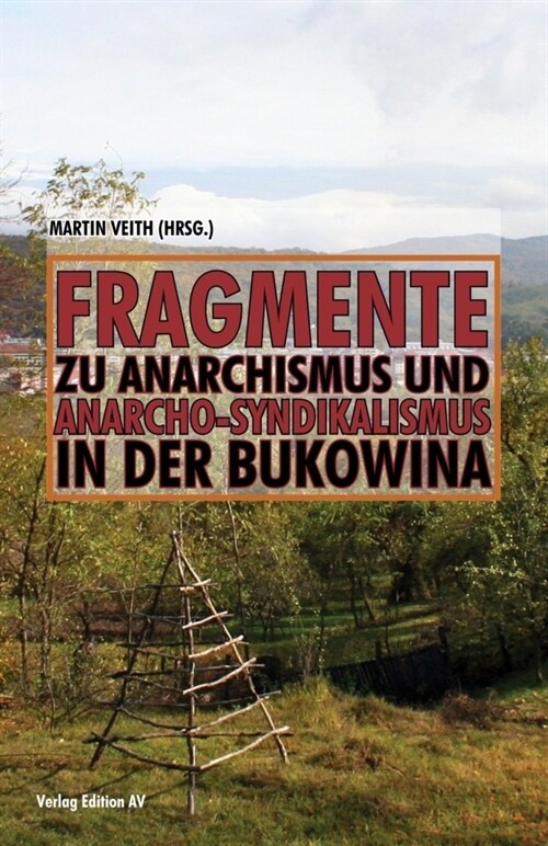 Fragmente zu Anarchismus und Anarcho-Syndikalismus in der Bukowina (Paperback)