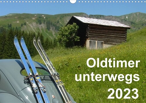 Oldtimer unterwegs - Mobile Raritaten auf Tour (Wandkalender 2023 DIN A3 quer) (Calendar)