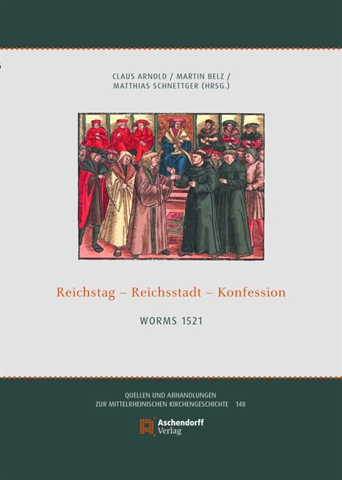 Reichstag - Reichsstadt - Konfession: Worms 1521 (Hardcover)