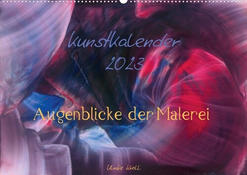 Kunstkalender 2023 - Augenblicke der Malerei (Wandkalender 2023 DIN A2 quer) (Calendar)