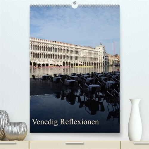 Venedig Reflexionen (Premium, hochwertiger DIN A2 Wandkalender 2023, Kunstdruck in Hochglanz) (Calendar)