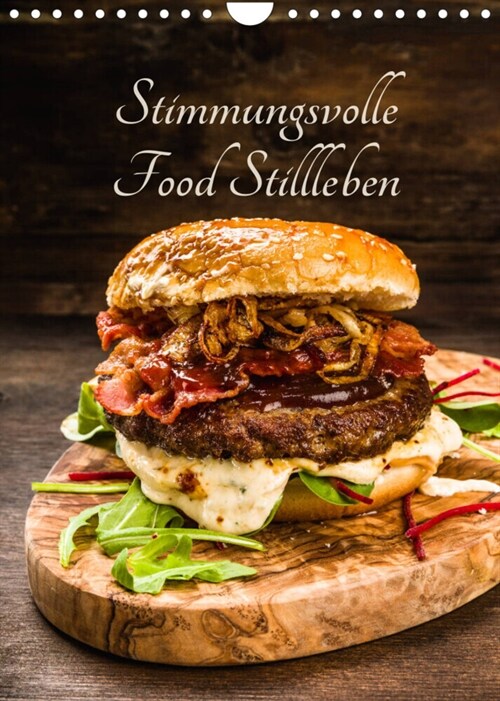 Stimmungsvolle Food Stillleben (Wandkalender 2023 DIN A4 hoch) (Calendar)