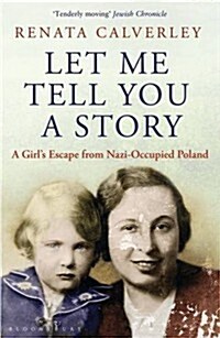 Let Me Tell You a Story : One Girls Escape from the Nazis (Paperback)