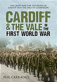 Cardiff & the Vale in the First World War (Paperback)