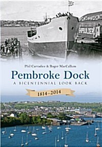 Pembroke Dock 1814-2014 : A Bicentennial Look Back (Paperback)