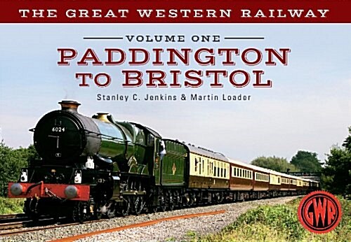 The Great Western Railway Volume One Paddington to Bristol (Paperback)