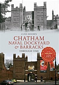 Chatham Naval Dockyard & Barracks Through Time (Paperback)