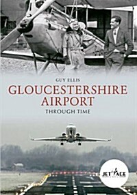 Gloucestershire Airport Through Time (Paperback)