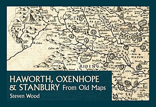 Haworth, Oxenhope & Stanbury from Old Maps (Paperback)