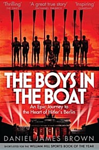 The Boys In The Boat : An Epic Journey to the Heart of Hitlers Berlin (Paperback)