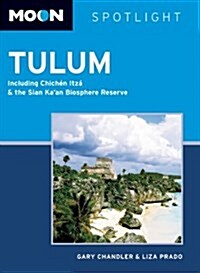 Moon Spotlight Tulum: Including Chichen Itza & the Sian Kaan Biosphere Reserve (Paperback)