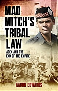 Mad Mitchs Tribal Law : Aden and the End of Empire (Hardcover)