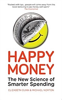 Happy Money : The New Science of Smarter Spending (Paperback)