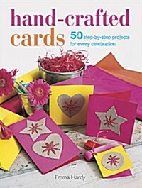 Hand-crafted Cards : 50 step-by-step projects for every celebration (Paperback)