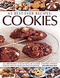 65 Best-ever recipes: Cookies : An irresistible collection of classic cookies shown step by step in over 300 photographs (Paperback)
