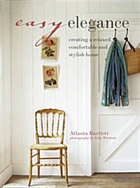Easy Elegance : Creating a relaxed, comfortable, and stylish home (Paperback)