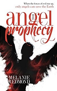 The Angel Prophecy : When the Forces of Evil Rise Up, Only Angels Can Save the Earth (Paperback)