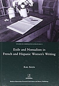 Exile and Nomadism in French and Hispanic Womens Writing (Hardcover)