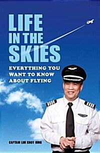 Life in the Skies: Everything You Want to Know about Flying (Paperback)