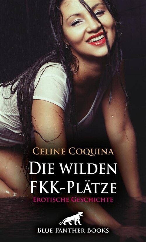 Die wilden FKK-Platze | Erotische Geschichte + 2 weitere Geschichten (Paperback)