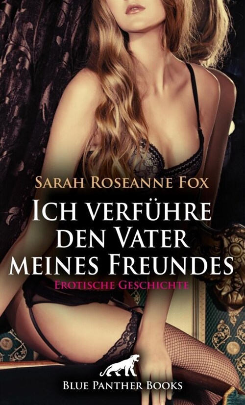 Ich verfuhre den Vater meines Freundes | Erotische Geschichte + 1 weitere Geschichte (Paperback)