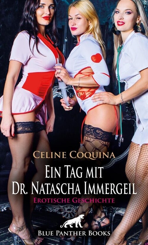 Ein Tag mit Dr. Natascha Immergeil | Erotische Geschichte + 2 weitere Geschichten (Paperback)