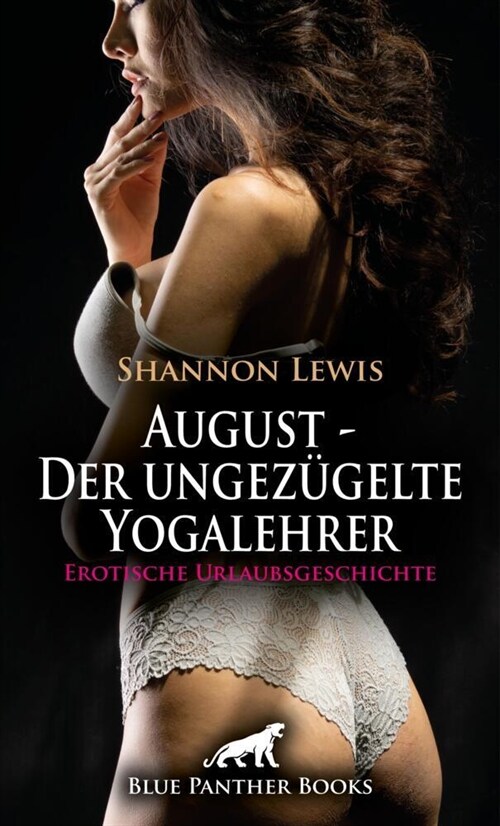 August - Der ungezugelte Yogalehrer | Erotische Urlaubsgeschichte + 2 weitere Geschichten (Paperback)