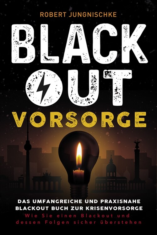 Blackout Vorsorge - Das umfangreiche und praxisnahe Blackout Buch zur Krisenvorsorge (Paperback)