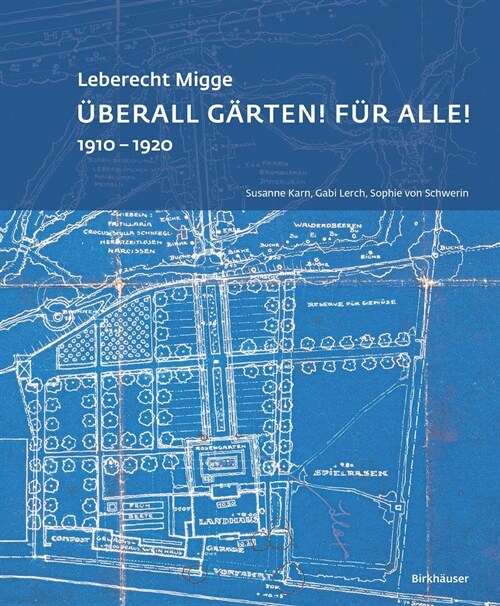 Leberecht Migge ?erall G?ten! F? Alle!: 1910-1920 (Paperback)