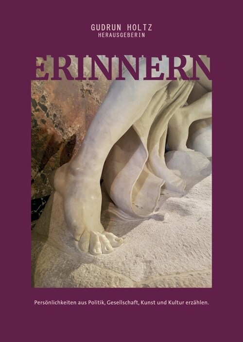 Erinnern - Pers?lichkeiten aus Politik, Gesellschaft, Kunst und Kultur erz?len: Pers?lichkeiten aus Politik, Gesellschaft, Kunst und Kultur erz?le (Hardcover)